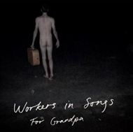 Workers In Songs - For Grandpa (CD)